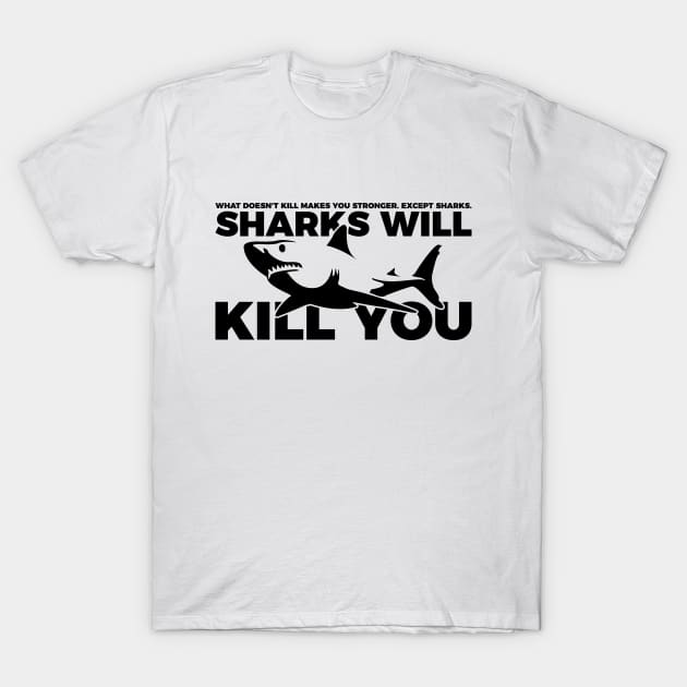 Sarcastic Sharks Will Kill You T-Shirt by RedYolk